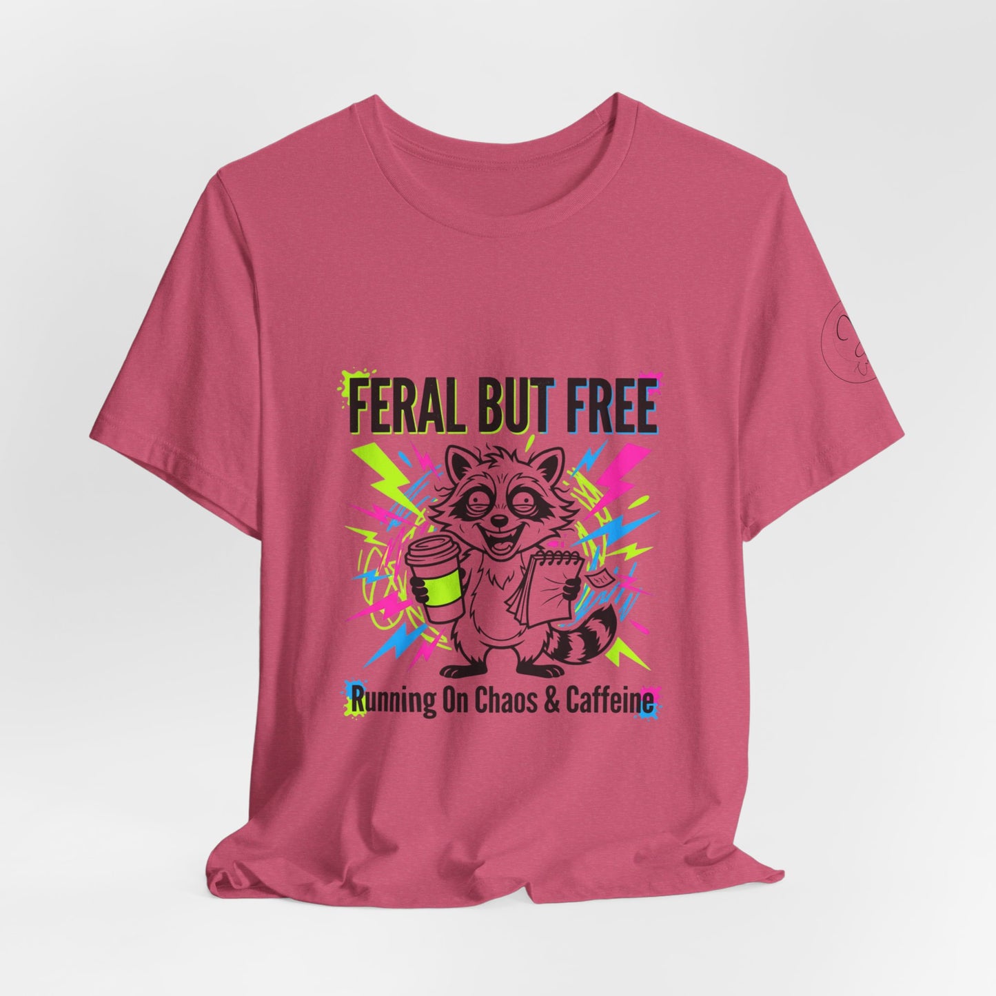 Feral But Free Tee | Chaotic Quirky Humor, Gen Z Millennial Burnout