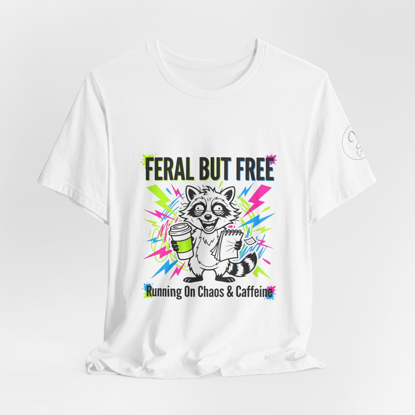 Feral But Free Tee | Chaotic Quirky Humor, Gen Z Millennial Burnout