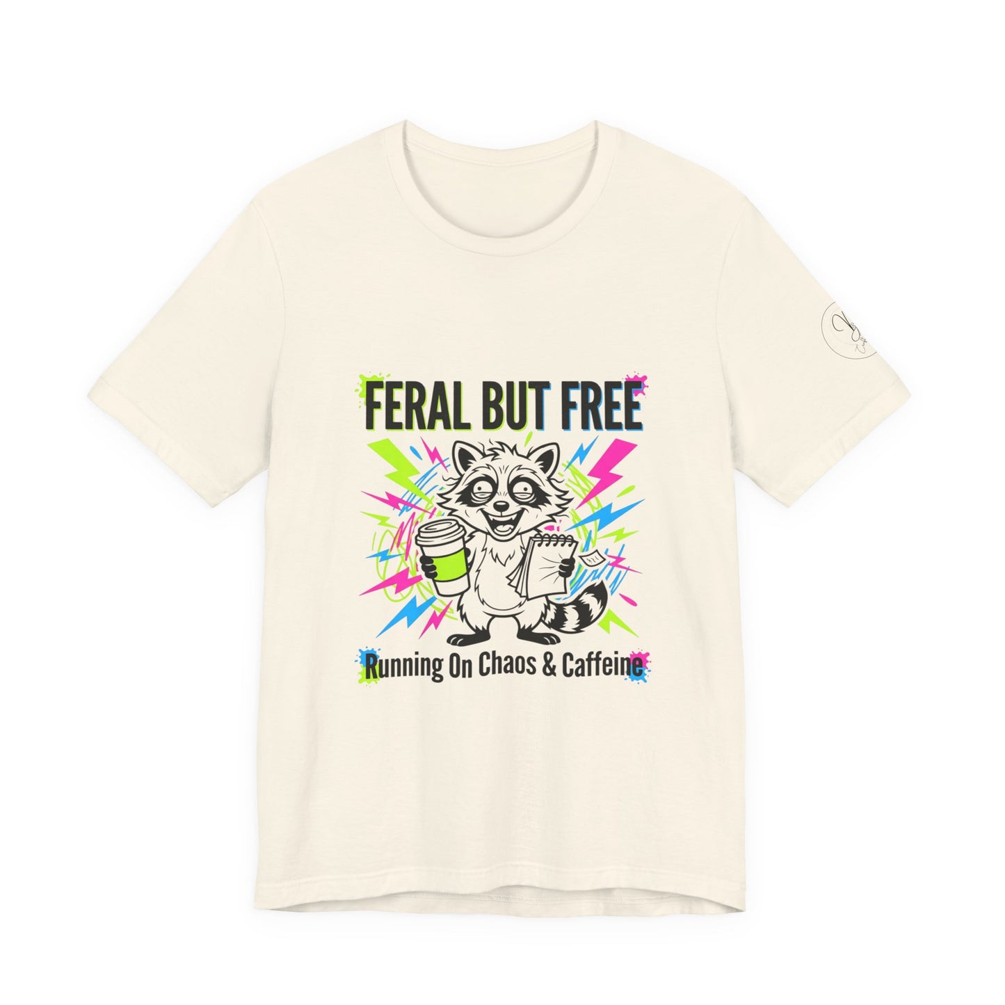 Feral But Free Tee | Chaotic Quirky Humor, Gen Z Millennial Burnout