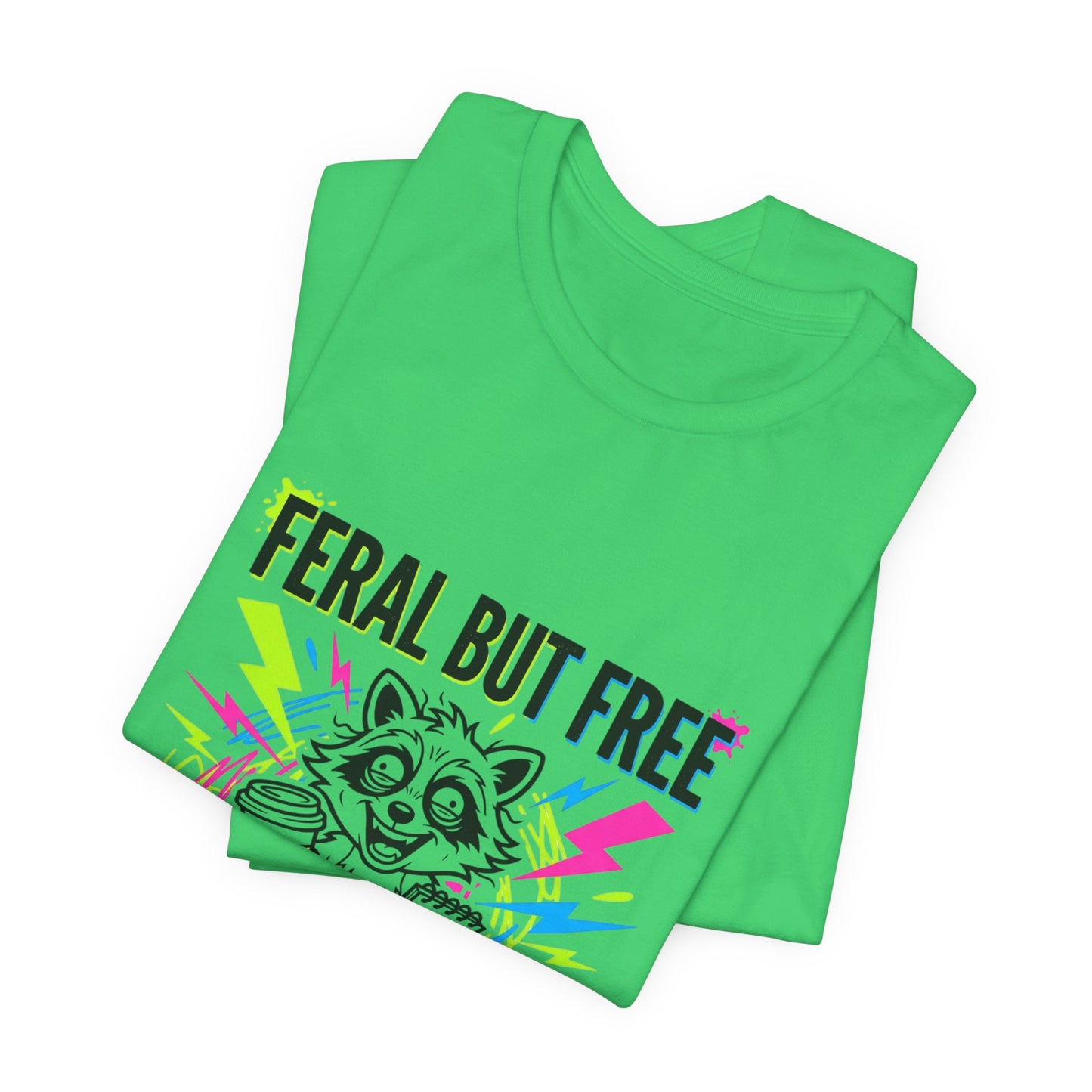 Feral But Free Tee | Chaotic Quirky Humor, Gen Z Millennial Burnout