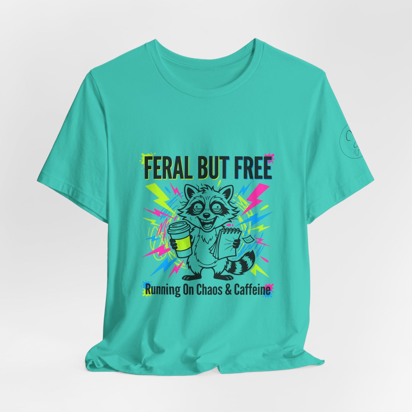 Feral But Free Tee | Chaotic Quirky Humor, Gen Z Millennial Burnout