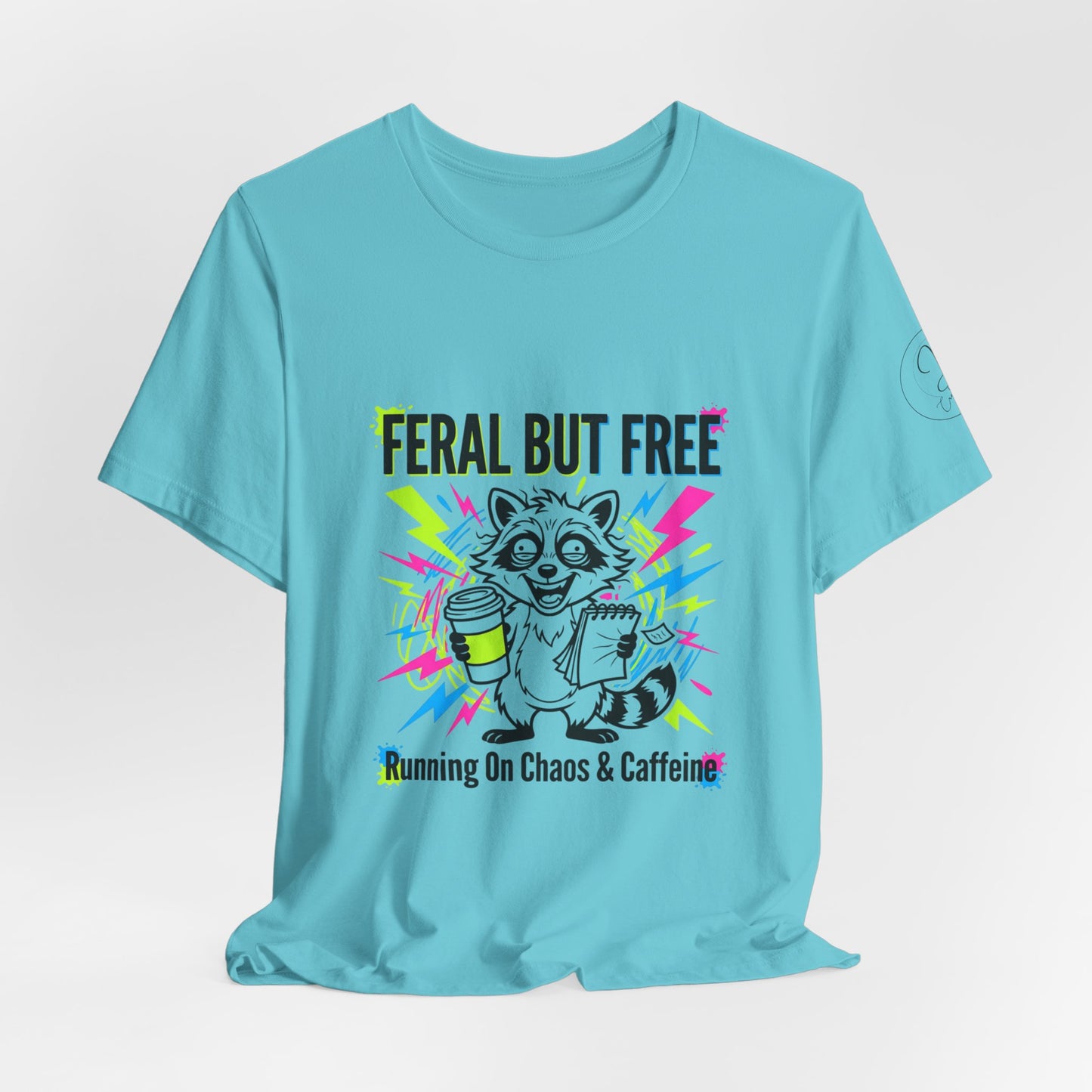 Feral But Free Tee | Chaotic Quirky Humor, Gen Z Millennial Burnout
