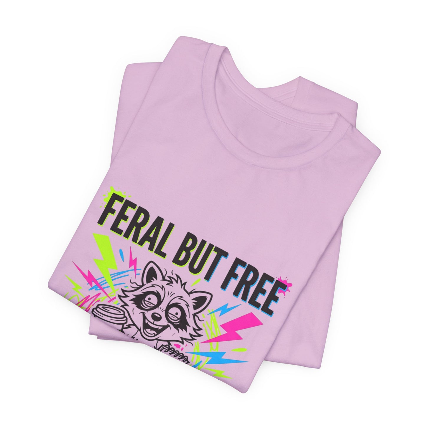 Feral But Free Tee | Chaotic Quirky Humor, Gen Z Millennial Burnout