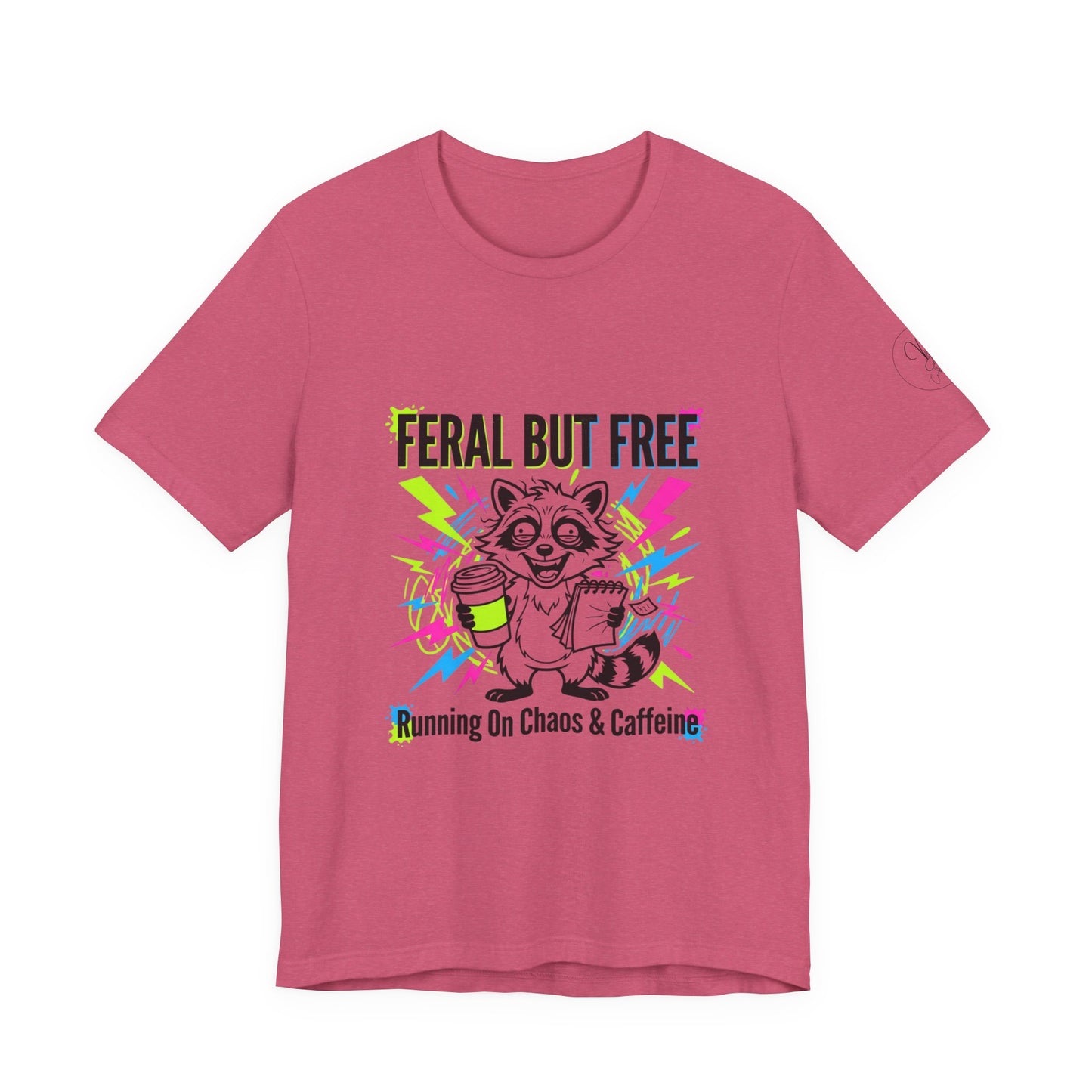 Feral But Free Tee | Chaotic Quirky Humor, Gen Z Millennial Burnout