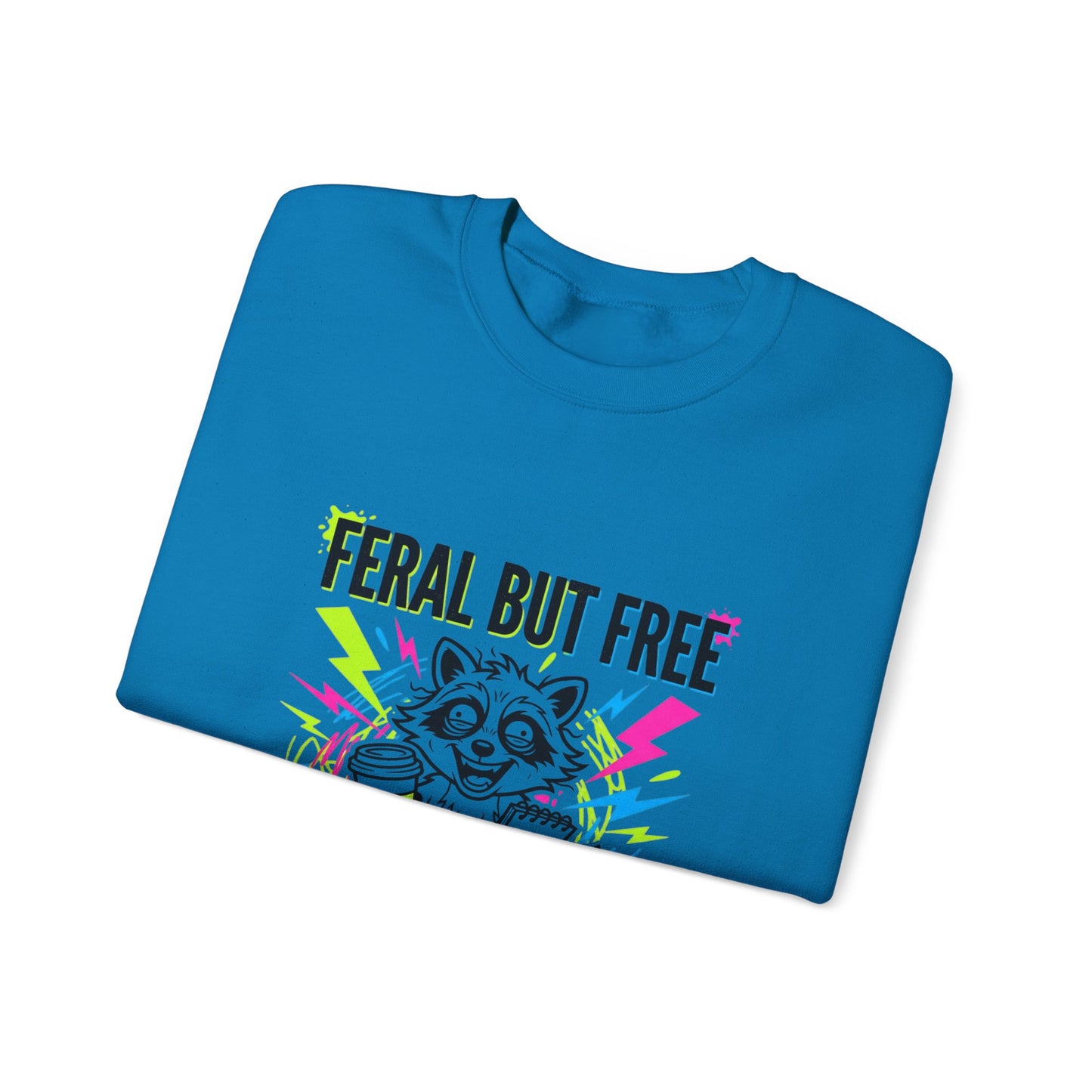Feral But Free Crewneck Sweatshirt | chaotic, millennial burnout