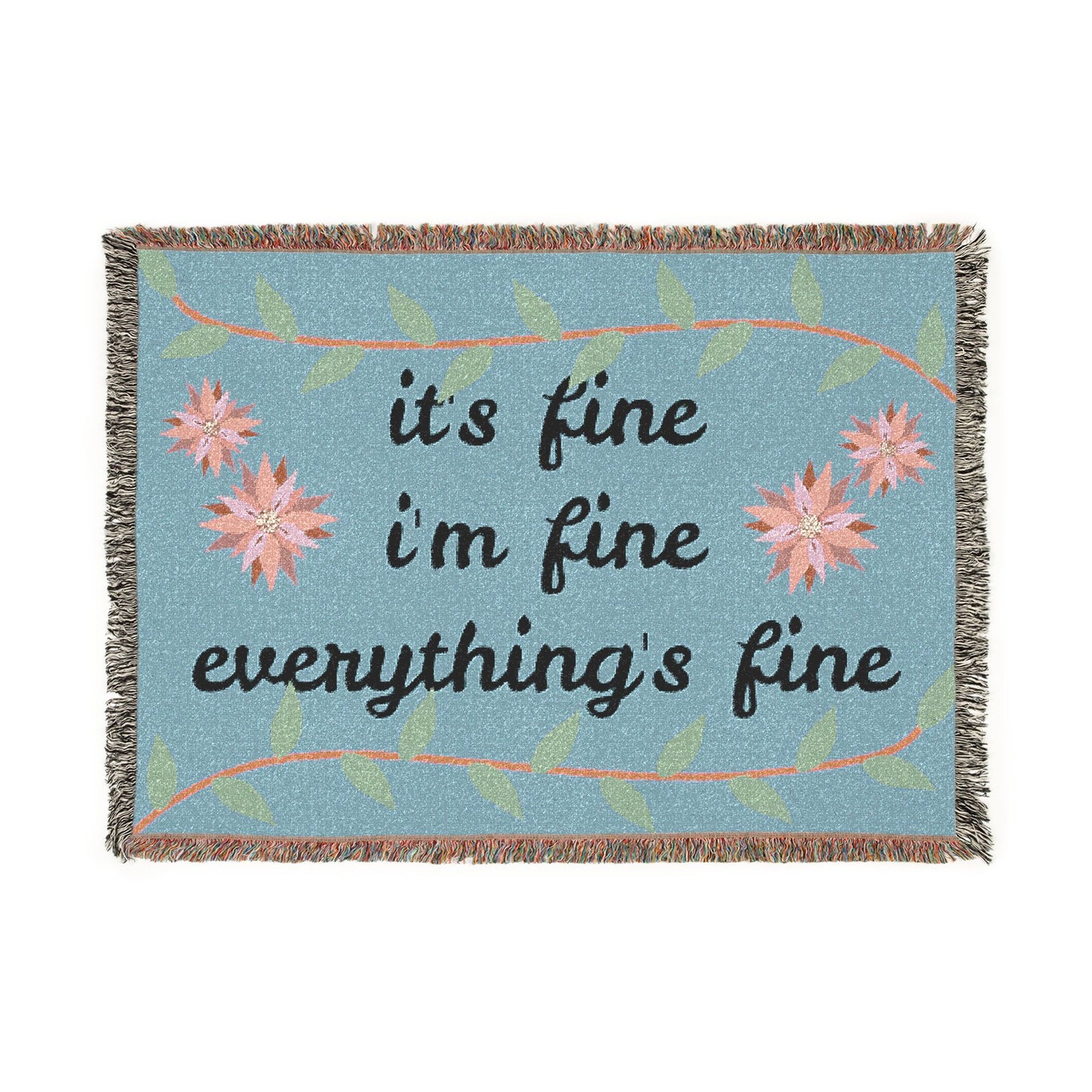 it's fine i'm fine everything's fine Woven Blanket, floral vine throw