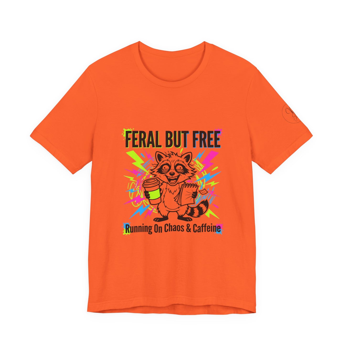 Feral But Free Tee | Chaotic Quirky Humor, Gen Z Millennial Burnout