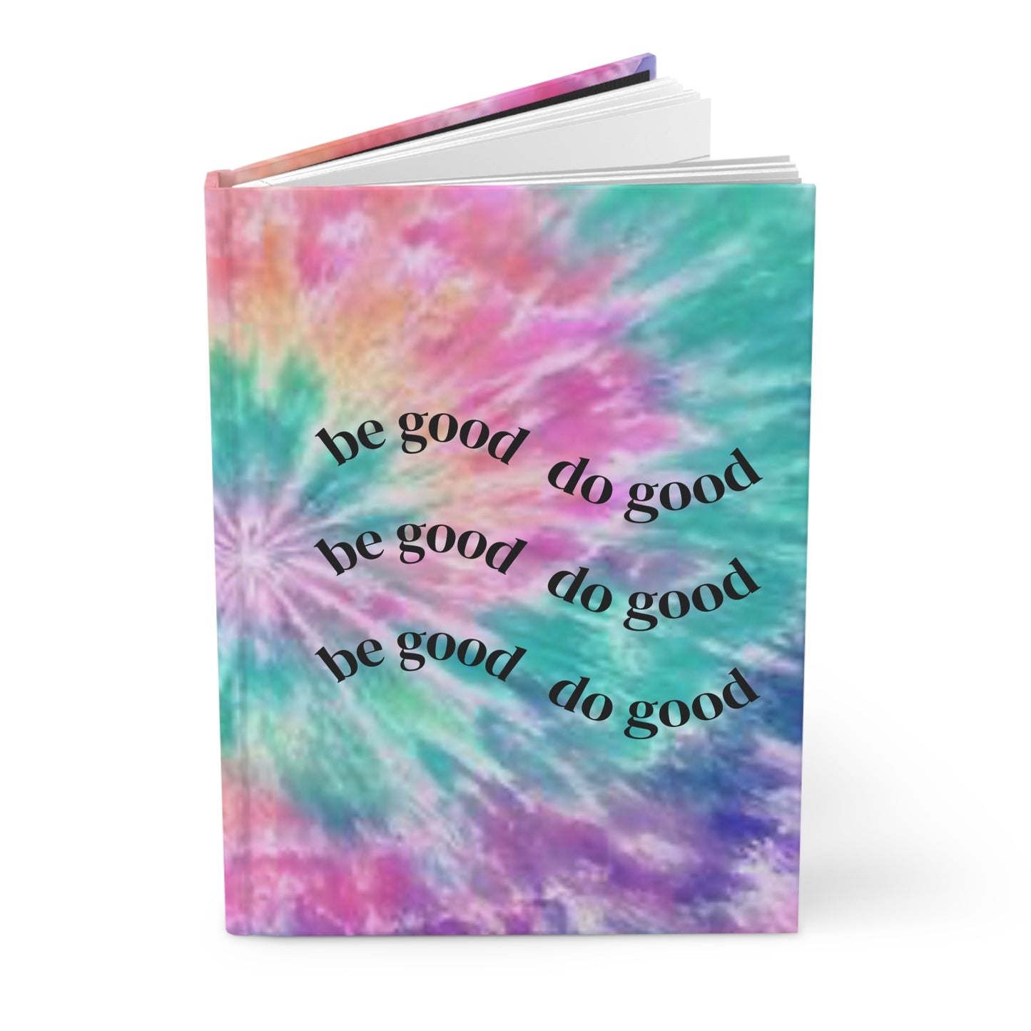 be good do good Tie Dye Hardcover Journal | Inspirational Quote notebook