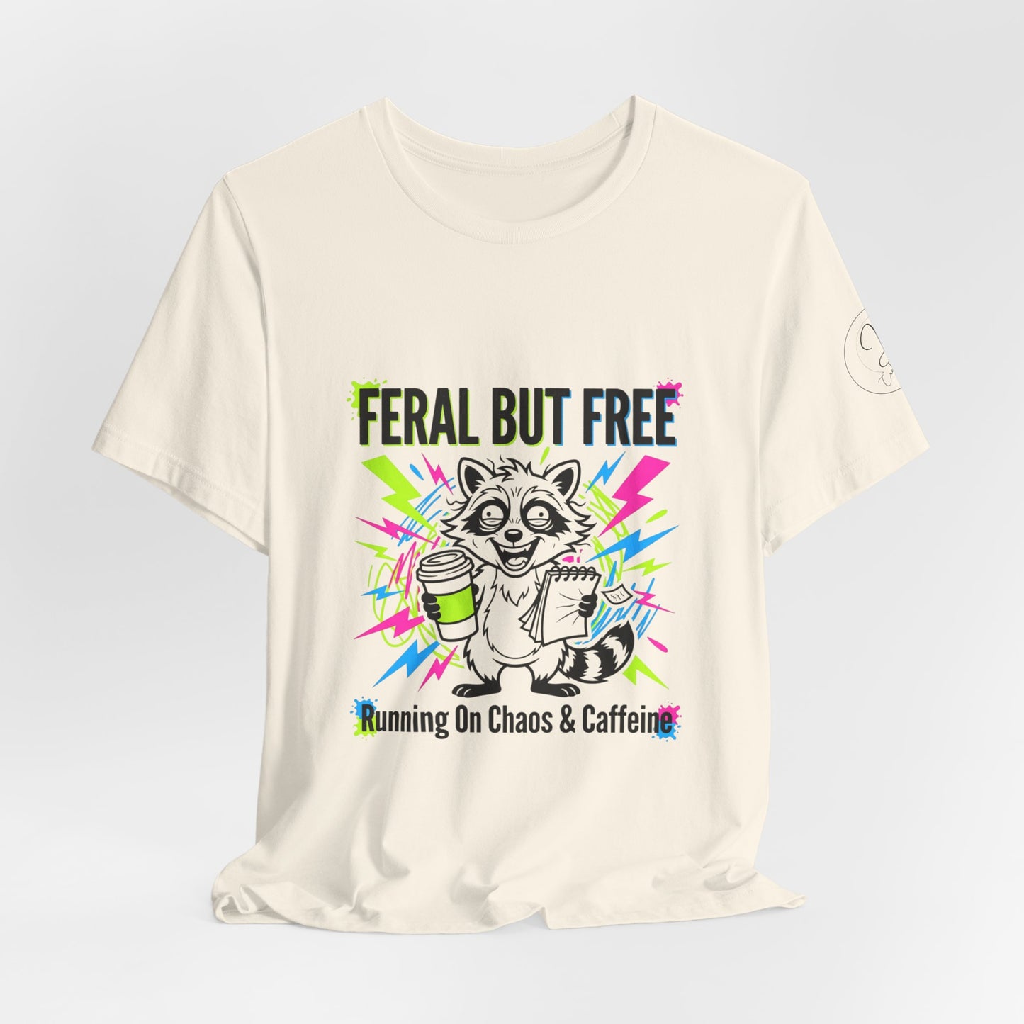 Feral But Free Tee | Chaotic Quirky Humor, Gen Z Millennial Burnout