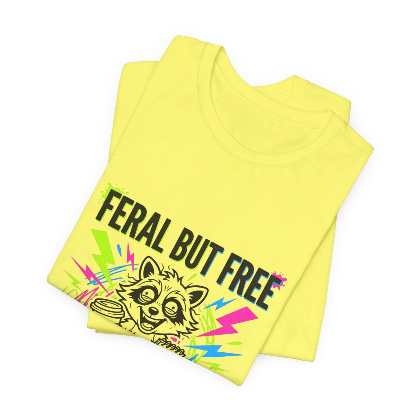 Feral But Free Tee | Chaotic Quirky Humor, Gen Z Millennial Burnout